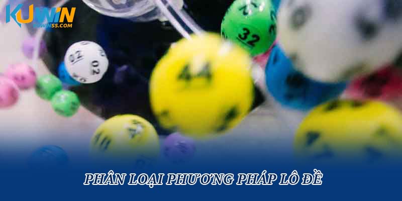 Phân loại phương pháp lô đề 