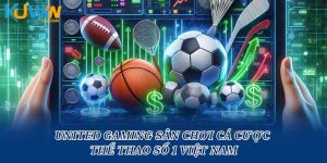 United Gaming Sân Chơi Cá Cược Thể Thao Số 1 Việt Nam